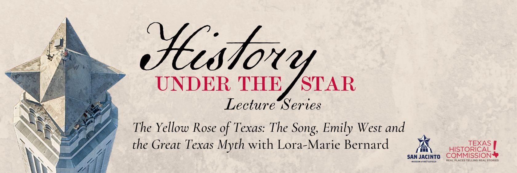 Image of the top of the San Jacinto Monument, a three-dimensional star, with the text History Under the Star lecture series: the Yellow Rose of Texas: the song, Emily West, and the great Texas myth